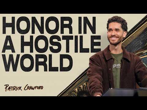 Honor in a Hostile World | Patrick Crawford | Rock City Church