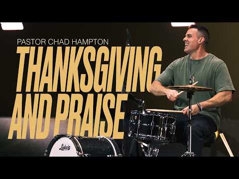 Thanksgiving and Praise | Chad Hampton | Rock City Church
