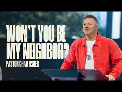 Won’t You Be My Neighbor? | Chad Fisher | Rock City Church